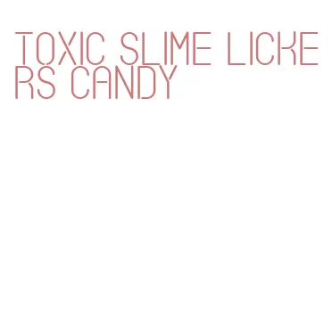 toxic slime lickers candy