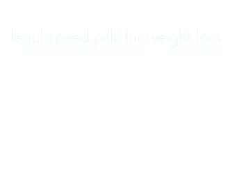 legal speed pills for weight loss