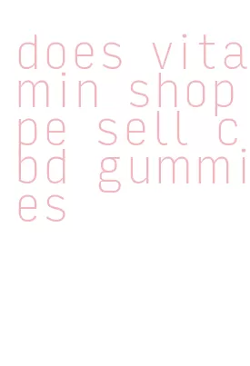 does vitamin shoppe sell cbd gummies