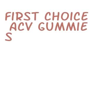 first choice acv gummies