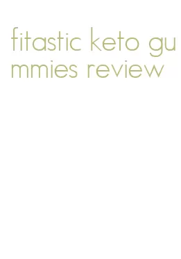 fitastic keto gummies review
