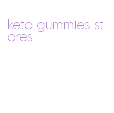 keto gummies stores