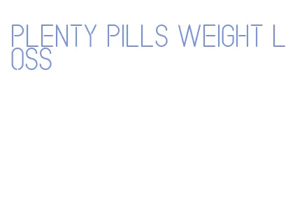 plenty pills weight loss