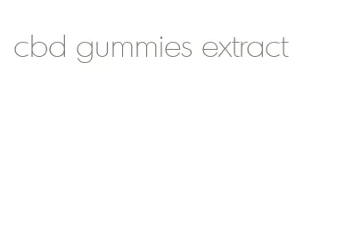 cbd gummies extract