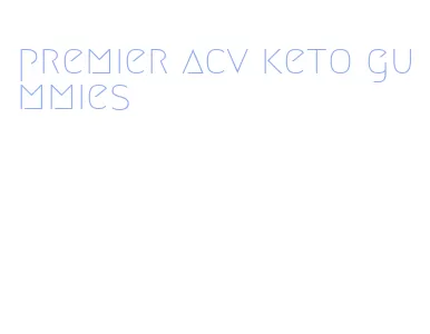 premier acv keto gummies