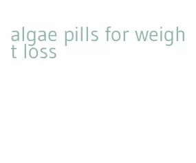 algae pills for weight loss