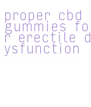 proper cbd gummies for erectile dysfunction