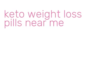 keto weight loss pills near me