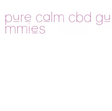 pure calm cbd gummies
