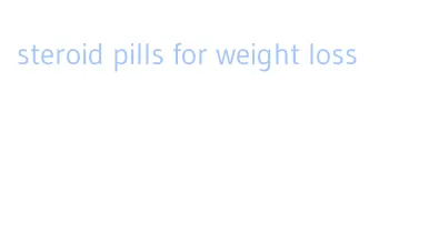 steroid pills for weight loss