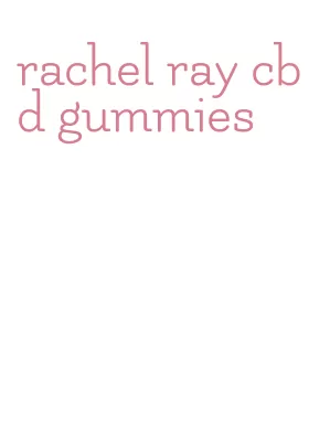 rachel ray cbd gummies