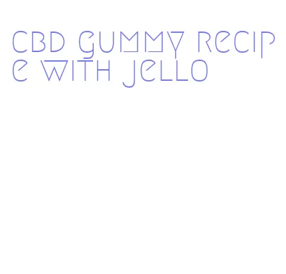 cbd gummy recipe with jello