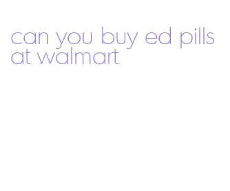 can you buy ed pills at walmart