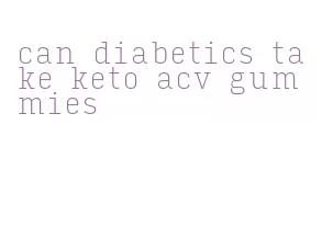 can diabetics take keto acv gummies