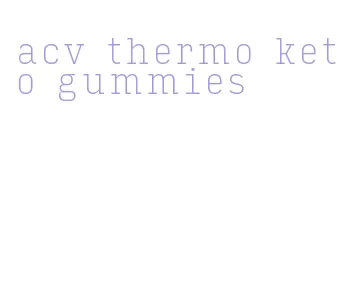 acv thermo keto gummies