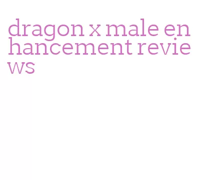 dragon x male enhancement reviews