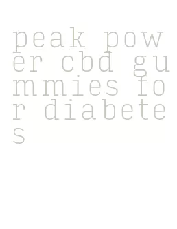 peak power cbd gummies for diabetes