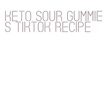keto sour gummies tiktok recipe