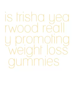 is trisha yearwood really promoting weight loss gummies