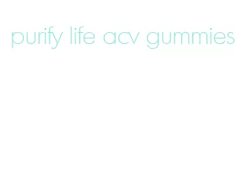 purify life acv gummies