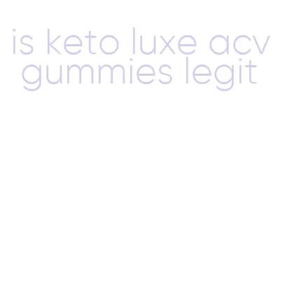 is keto luxe acv gummies legit
