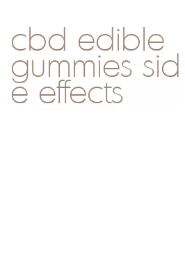 cbd edible gummies side effects