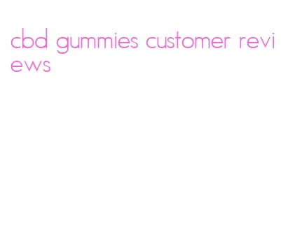 cbd gummies customer reviews
