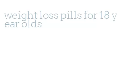 weight loss pills for 18 year olds