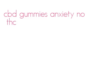 cbd gummies anxiety no thc