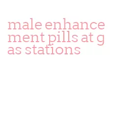 male enhancement pills at gas stations