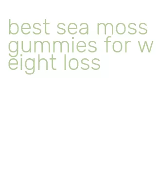 best sea moss gummies for weight loss