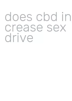 does cbd increase sex drive
