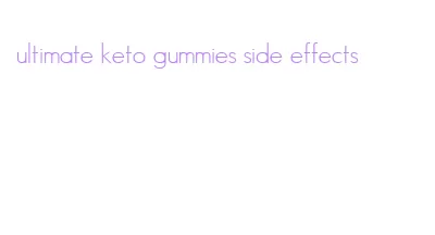 ultimate keto gummies side effects