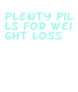 plenty pills for weight loss