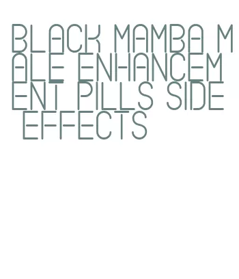 black mamba male enhancement pills side effects