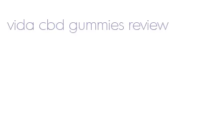 vida cbd gummies review