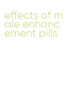 effects of male enhancement pills
