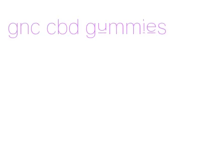 gnc cbd gummies