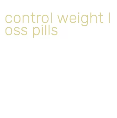 control weight loss pills