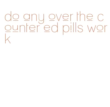 do any over the counter ed pills work