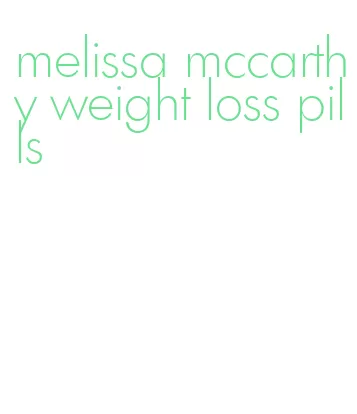 melissa mccarthy weight loss pills
