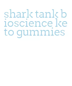 shark tank bioscience keto gummies