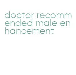 doctor recommended male enhancement