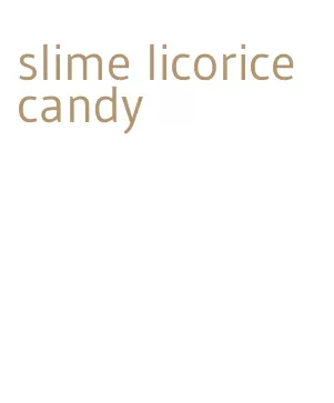 slime licorice candy