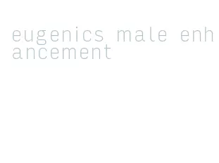 eugenics male enhancement