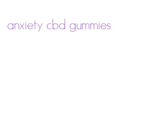 anxiety cbd gummies