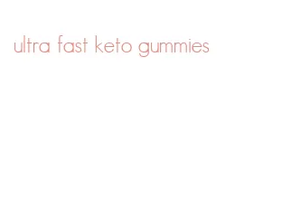 ultra fast keto gummies