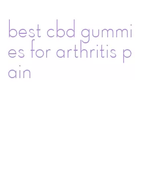 best cbd gummies for arthritis pain