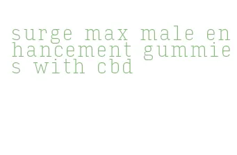 surge max male enhancement gummies with cbd