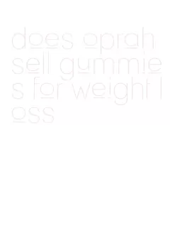 does oprah sell gummies for weight loss